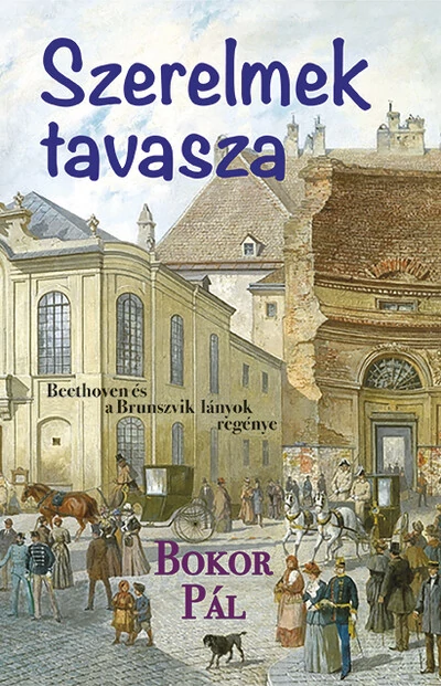 Szerelmek tavasza - Beethoven és a Brunszvik lányok Bokor Pál