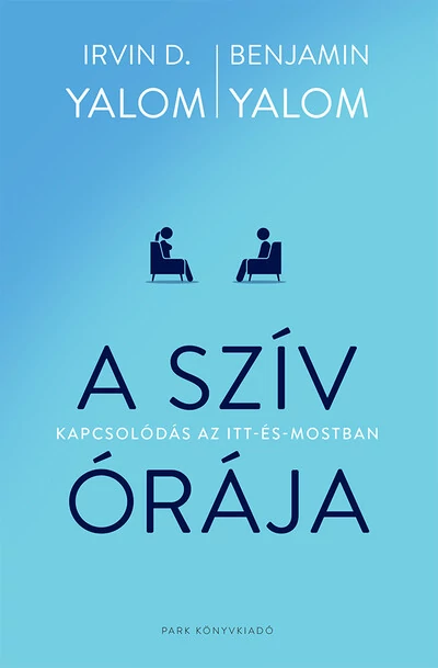 A szív órája - Kapcsolódás az itt-és-mostban Benjamin Yalom, Irvin D. Yalom