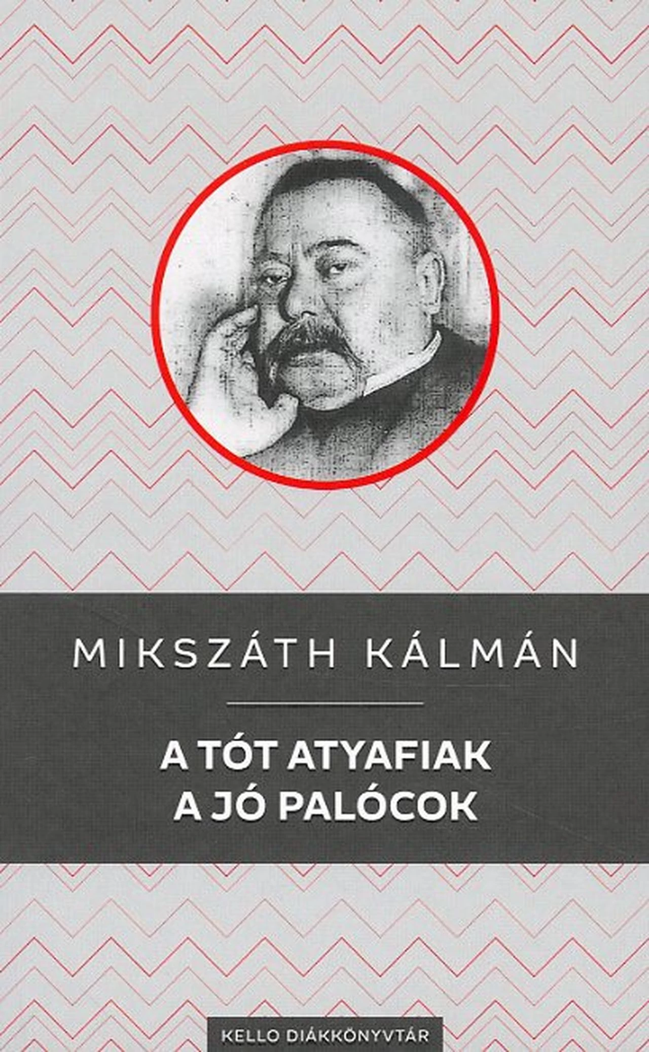 A tót atyafiak / A jó palócok Mikszáth Kálmán