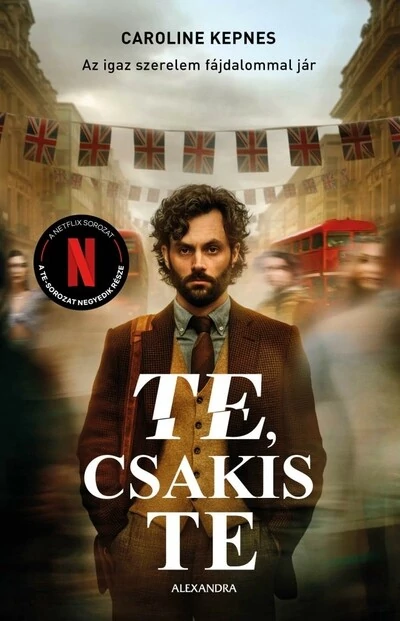 Te, csakis te - Az igaz szerelem fájdalommal jár Caroline Kepnes