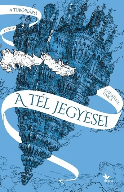 A tél jegyesei - A tükörjáró 1. (új kiadás) Christelle Dabos