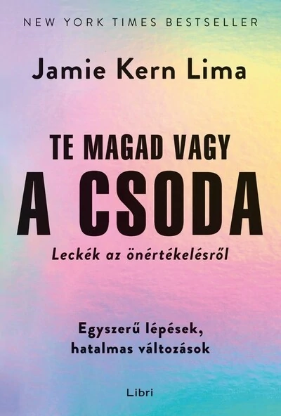 Te magad vagy a csoda - Leckék az önértékelésről Jamie Kern Lima