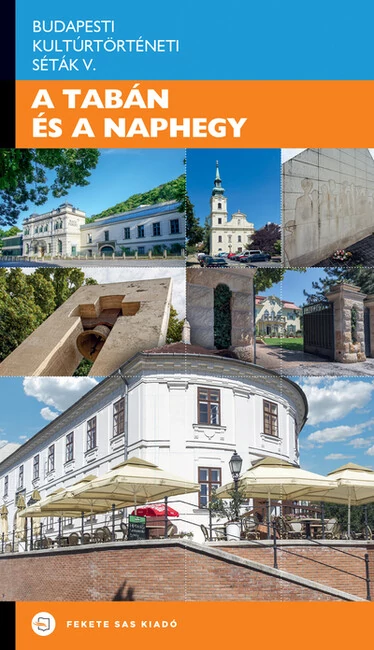 A Tabán és a Naphegy - Budapesti Kultúrtörténeti Séták V. Saly Noémi (szerk.)