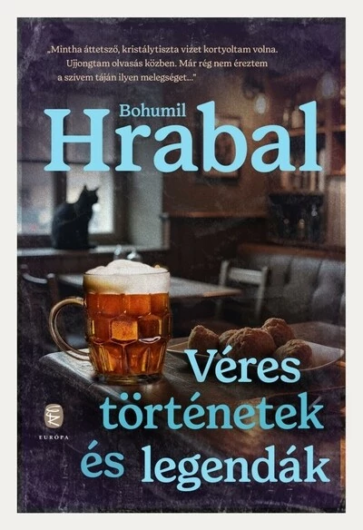 Véres történetek és legendák (új kiadás) Bohumil Hrabal
