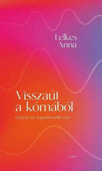 Visszaút a kómából Lelkes Anna
