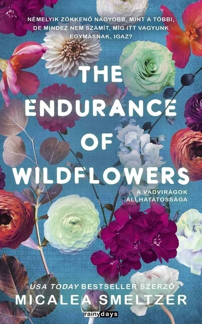 The Endurance Of Wildflowers - A vadvirágok állhatatossága (éldekorált) Micalea Smeltzer