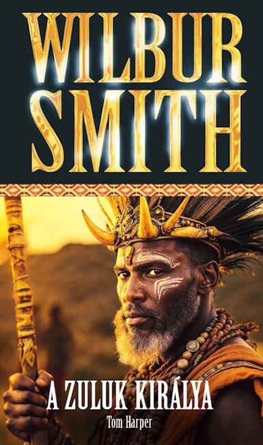 A Zuluk királya Tom Harper, Wilbur Smith