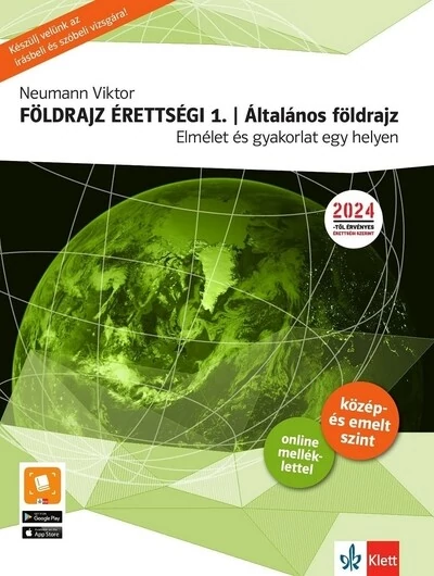 Földrajz érettségi 1. Általános földrajz - Elmélet és gyakorlat egy helyen! A közép- és emelt szintű földrajz érettségire felkészítő kiadvány - 2024-től érvényes Neumann Viktor