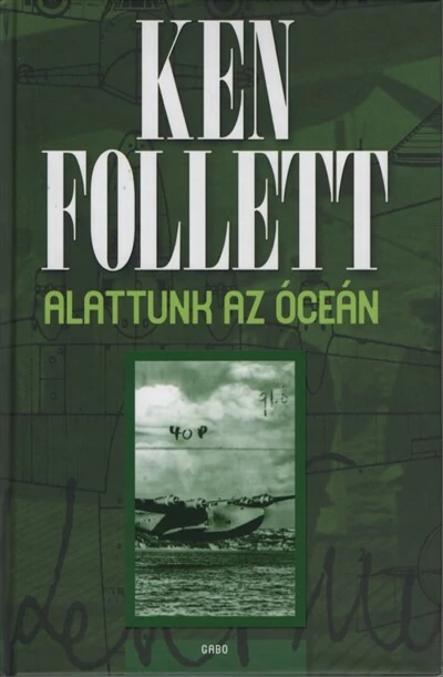 Alattunk az óceán (új kiadás) Ken Follett
