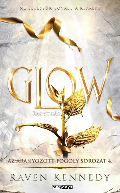 Glow - Az aranyozott fogoly sorozat 4. (éldekorált) Raven Kennedy