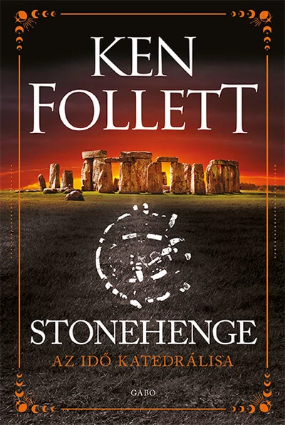 Stonehenge - Az idő katedrálisa Ken Follett