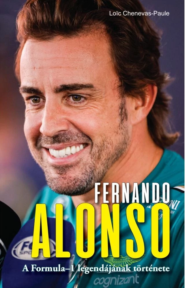 Fernando Alonso - A Formula-1 legendájának története Loic Chenevas-Paule