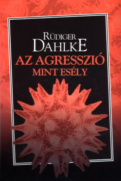 Az agresszió, mint esély Ruediger Dahlke