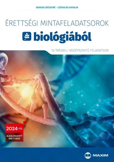 Érettségi mintafeladatsorok biológiából (10 írásbeli középszintű feladatsor) - 2024-től érvényes Berger Józsefné, Czédulás Katalin