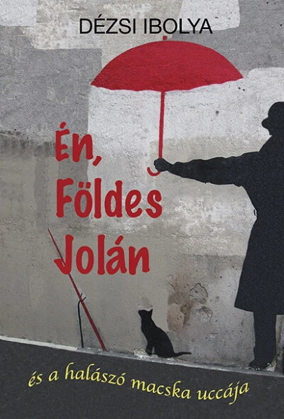 Én, Földes Jolán - Dézsi Ibolya