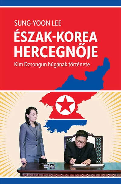 Észak-Korea hercegnője - Kim Dzsongun húgának története Sung-Yoon Lee