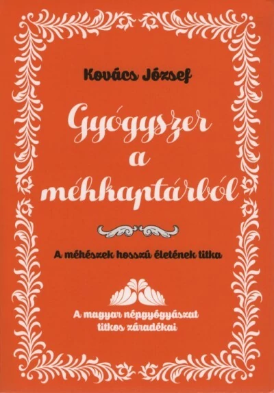 Gyógyszer a méhkaptárból - A méhészek hosszú életének titka Kovács József