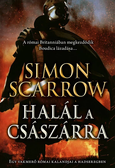 Halál a császárra - Egy vakmerő római kalandjai a hadseregben Simon Scarrow