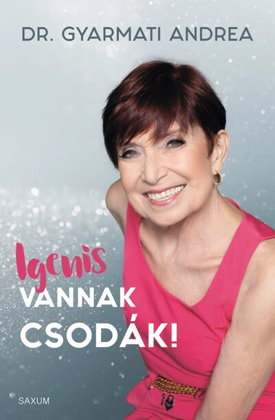 Igenis vannak csodák! Dr. Gyarmati Andrea