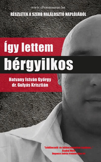 Így lettem bérgyilkos dr. Gulyás Krisztián, Hatvany István György