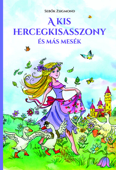 A kis hercegkisasszony és más mesék (új kiadás) Sebők Zsigmond