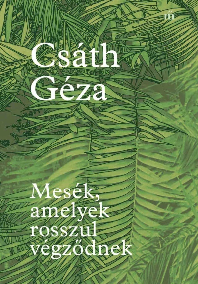Mesék, amelyek rosszul végződnek Csáth Géza