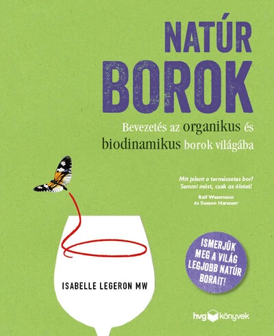 Natúr borok - Bevezetés az organikus és biodinamikus borok világába Isabelle Legeron MW