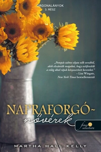 Napraforgó-nővérek - Orgonalányok 3. Martha Hall Kelly