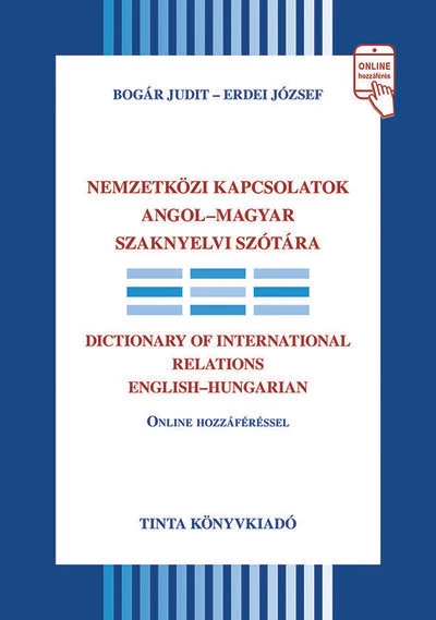 Nemzetközi kapcsolatok angol-magyar szaknyelvi szótára Bogár Judit, Erdei József