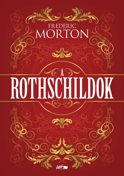 A Rothschildok - Egy család története Frederic Morton