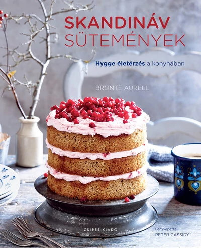 Skandináv sütemények - Hygge-életérzés a konyhában Brontë Aurell
