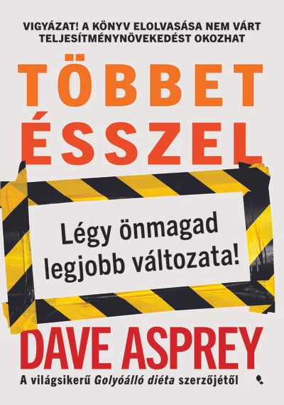 Többet ésszel - Légy önmagad legjobb változata Dave Asprey