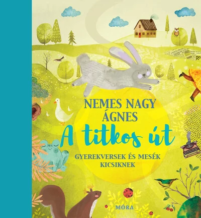 A titkos út - Gyerekversek és mesék Nemes Nagy Ágnes